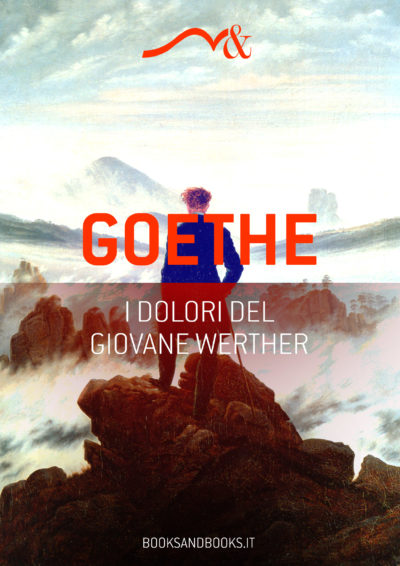 Johann Wolfgang von Goethe – I dolori del giovane Werther