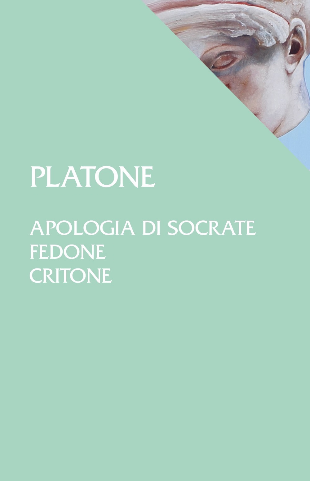 Platone – Apologia di Socrate / Fedone / Critone